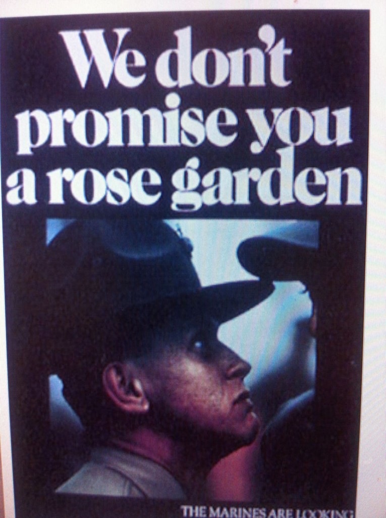 The Marines Recruitment Sign "We Don't Promise You A Rose Garden"